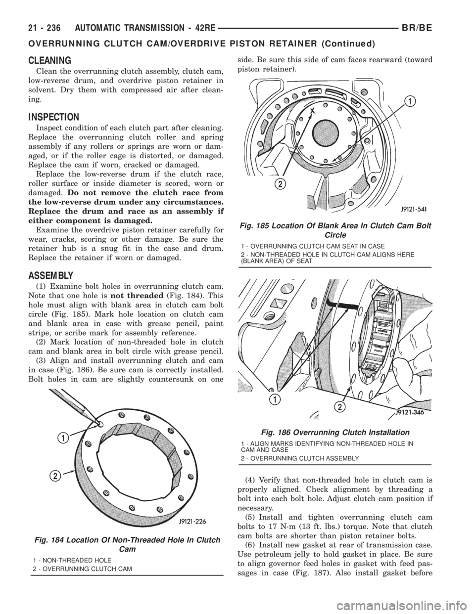 DODGE RAM 2001 Service Repair Manual CLEANING
Clean the overrunning clutch assembly, clutch cam,
low-reverse drum, and overdrive piston retainer in
solvent. Dry them with compressed air after clean-
ing.
INSPECTION
Inspect condition of e DODGE RAM 2001 Service Repair Manual CLEANING
Clean the overrunning clutch assembly, clutch cam,
low-reverse drum, and overdrive piston retainer in
solvent. Dry them with compressed air after clean-
ing.
INSPECTION
Inspect condition of e
