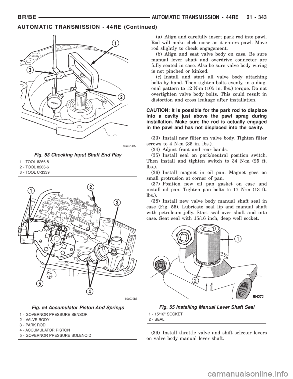 DODGE RAM 2001  Service Repair Manual (a) Align and carefully insert park rod into pawl.
Rod will make click noise as it enters pawl. Move
rod slightly to check engagement.
(b) Align and seat valve body on case. Be sure
manual lever shaft