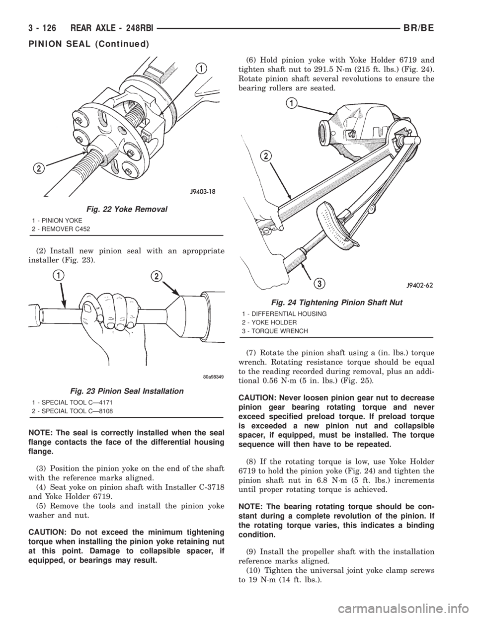DODGE RAM 2001 Service Repair Manual (2) Install new pinion seal with an aproppriate
installer (Fig. 23).
NOTE: The seal is correctly installed when the seal
flange contacts the face of the differential housing
flange.
(3) Position the p DODGE RAM 2001 Service Repair Manual (2) Install new pinion seal with an aproppriate
installer (Fig. 23).
NOTE: The seal is correctly installed when the seal
flange contacts the face of the differential housing
flange.
(3) Position the p