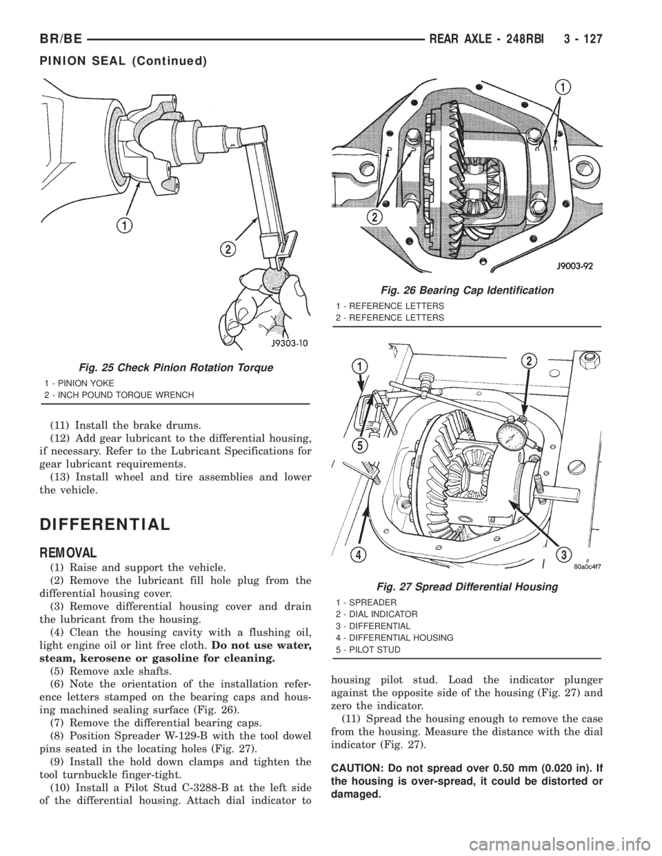 DODGE RAM 2001 Service Repair Manual (11) Install the brake drums.
(12) Add gear lubricant to the differential housing,
if necessary. Refer to the Lubricant Specifications for
gear lubricant requirements.
(13) Install wheel and tire asse DODGE RAM 2001 Service Repair Manual (11) Install the brake drums.
(12) Add gear lubricant to the differential housing,
if necessary. Refer to the Lubricant Specifications for
gear lubricant requirements.
(13) Install wheel and tire asse