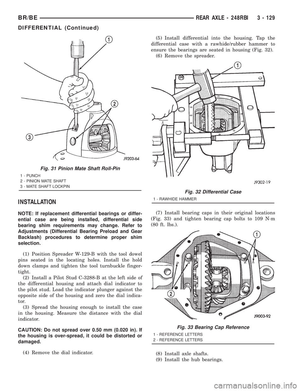 DODGE RAM 2001 Service Repair Manual INSTALLATION
NOTE: If replacement differential bearings or differ-
ential case are being installed, differential side
bearing shim requirements may change. Refer to
Adjustments (Differential Bearing P DODGE RAM 2001 Service Repair Manual INSTALLATION
NOTE: If replacement differential bearings or differ-
ential case are being installed, differential side
bearing shim requirements may change. Refer to
Adjustments (Differential Bearing P
