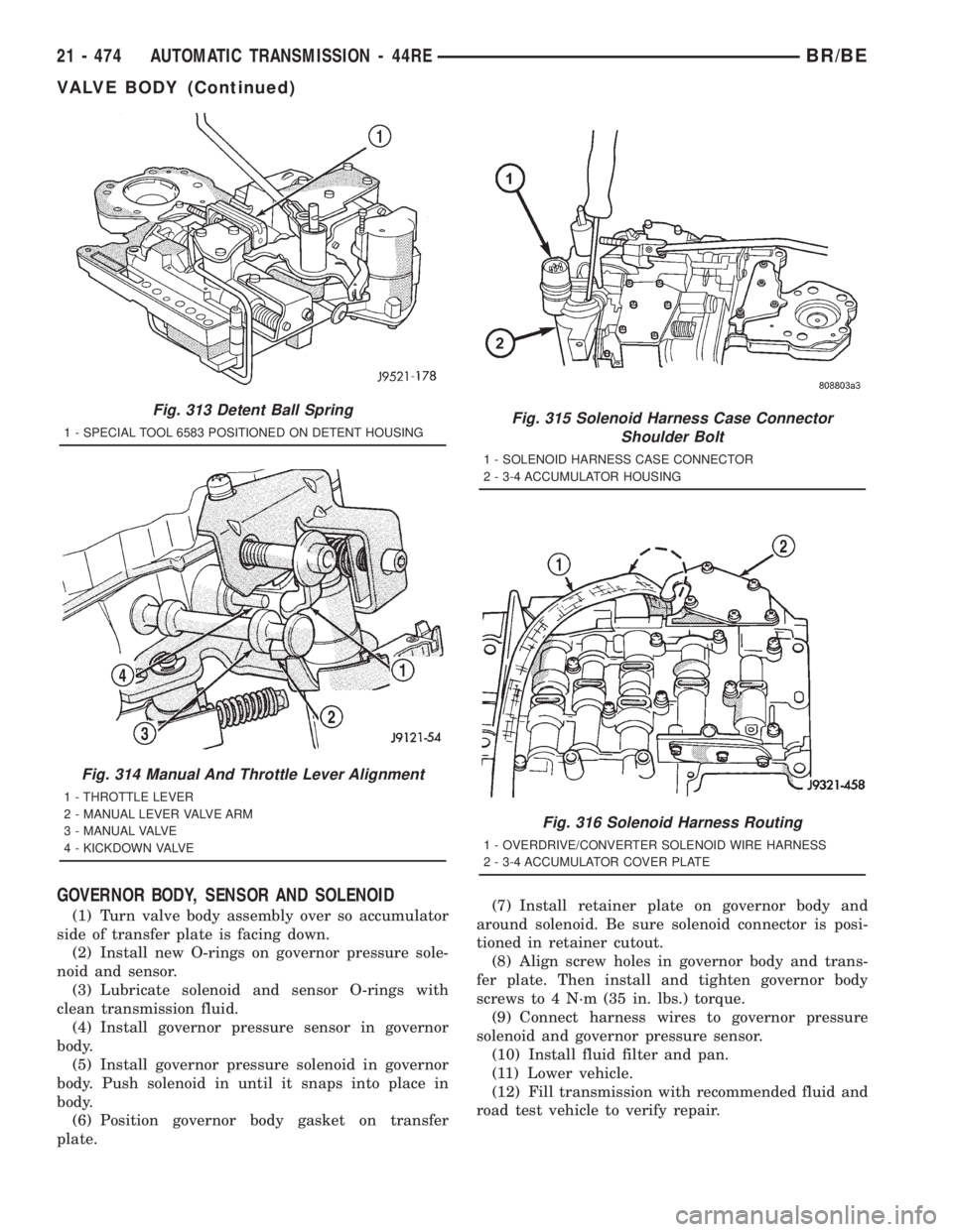 DODGE RAM 2001  Service Repair Manual GOVERNOR BODY, SENSOR AND SOLENOID
(1) Turn valve body assembly over so accumulator
side of transfer plate is facing down.
(2) Install new O-rings on governor pressure sole-
noid and sensor.
(3) Lubri