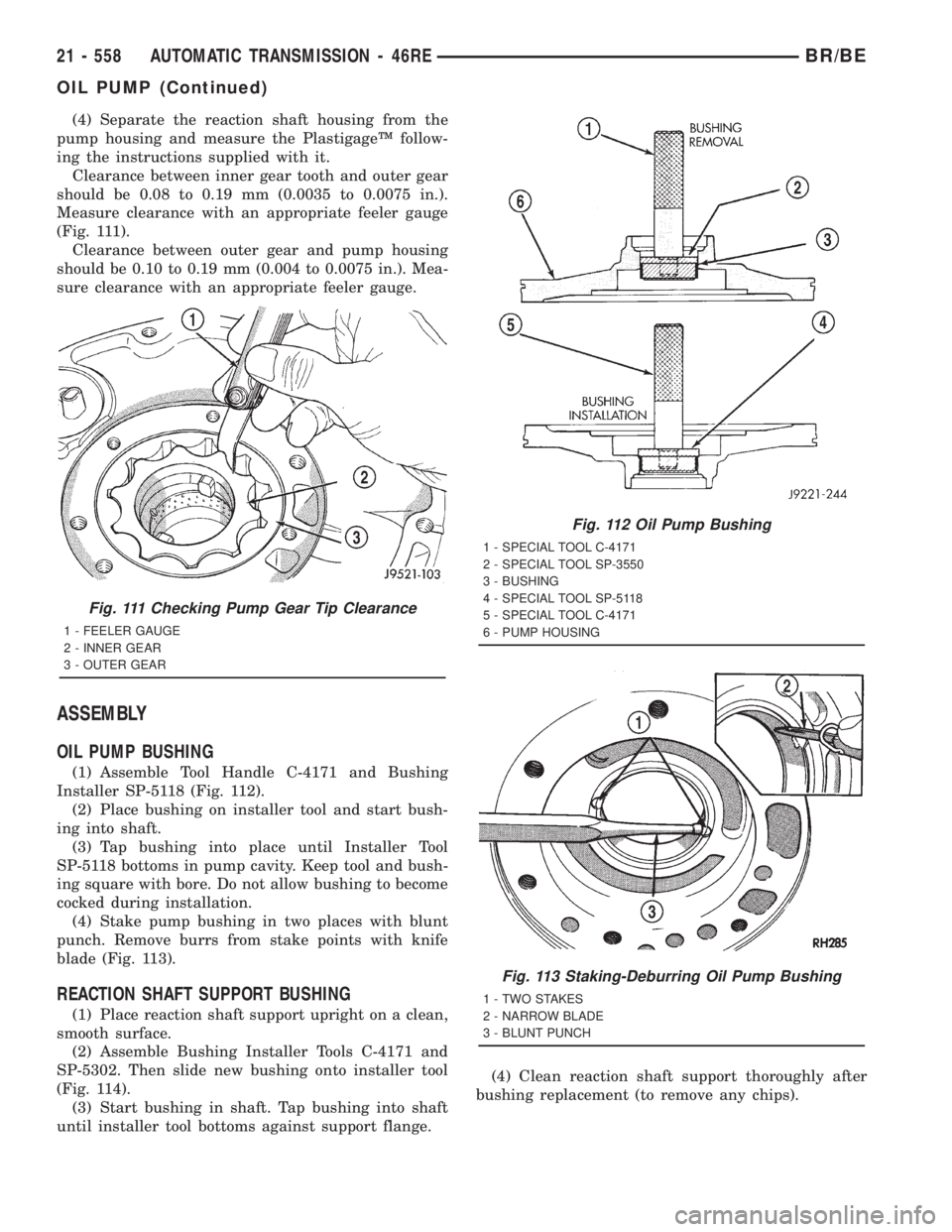 DODGE RAM 2001 Service Repair Manual (4) Separate the reaction shaft housing from the
pump housing and measure the PlastigageŸ follow-
ing the instructions supplied with it.
Clearance between inner gear tooth and outer gear
should be 0. DODGE RAM 2001 Service Repair Manual (4) Separate the reaction shaft housing from the
pump housing and measure the PlastigageŸ follow-
ing the instructions supplied with it.
Clearance between inner gear tooth and outer gear
should be 0.
