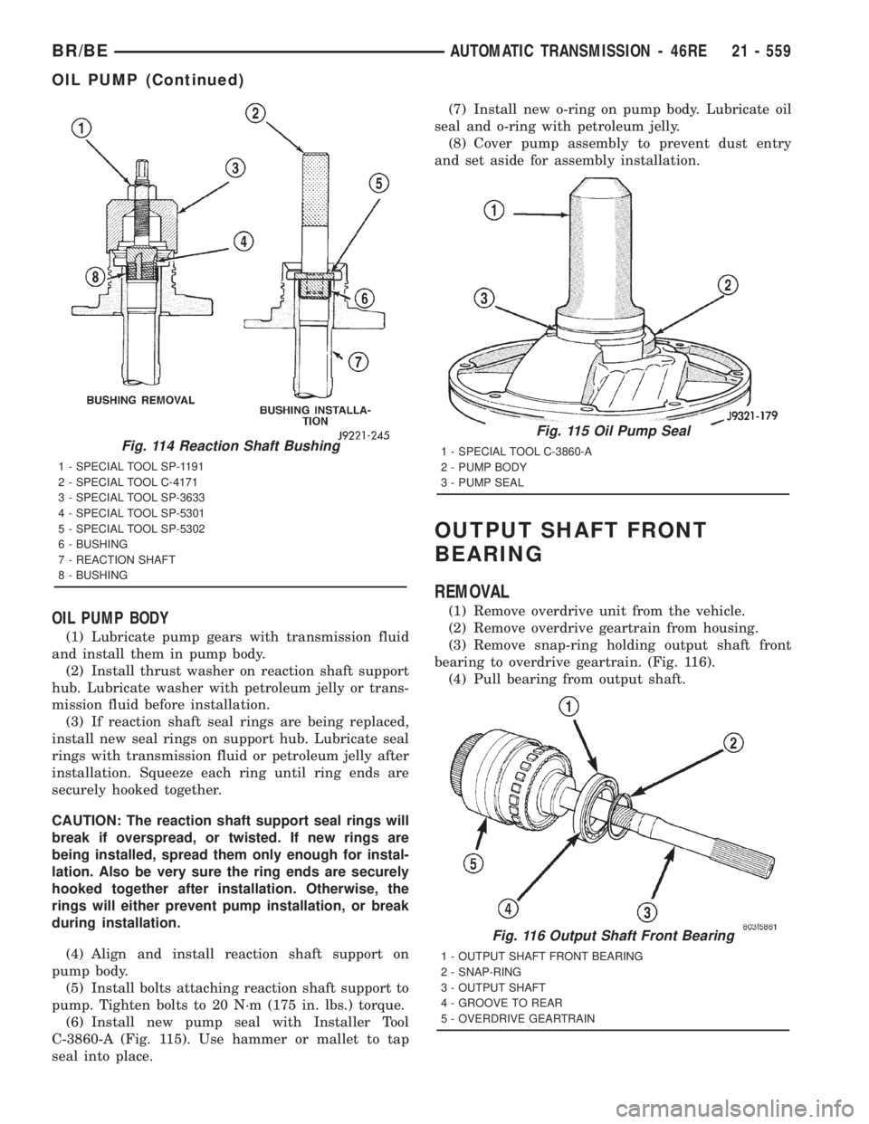 DODGE RAM 2001 Service Repair Manual OIL PUMP BODY
(1) Lubricate pump gears with transmission fluid
and install them in pump body.
(2) Install thrust washer on reaction shaft support
hub. Lubricate washer with petroleum jelly or trans-
m DODGE RAM 2001 Service Repair Manual OIL PUMP BODY
(1) Lubricate pump gears with transmission fluid
and install them in pump body.
(2) Install thrust washer on reaction shaft support
hub. Lubricate washer with petroleum jelly or trans-
m