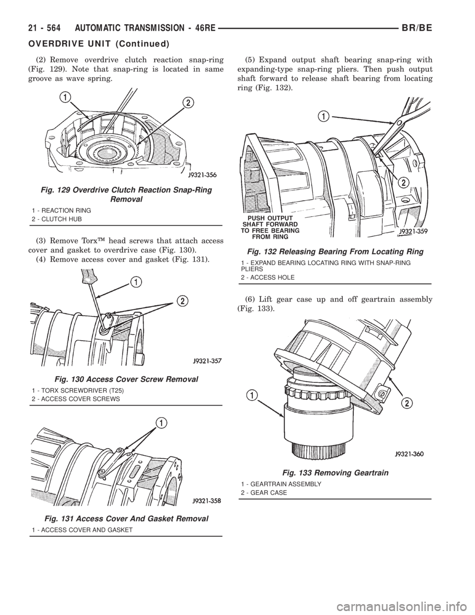 DODGE RAM 2001 Service Repair Manual (2) Remove overdrive clutch reaction snap-ring
(Fig. 129). Note that snap-ring is located in same
groove as wave spring.
(3) Remove TorxŸ head screws that attach access
cover and gasket to overdrive DODGE RAM 2001 Service Repair Manual (2) Remove overdrive clutch reaction snap-ring
(Fig. 129). Note that snap-ring is located in same
groove as wave spring.
(3) Remove TorxŸ head screws that attach access
cover and gasket to overdrive
