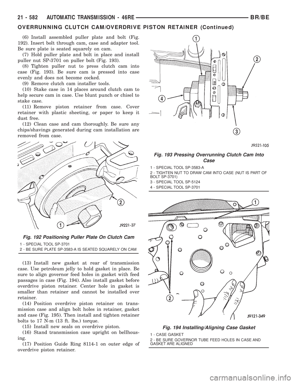 DODGE RAM 2001 Service Repair Manual (6) Install assembled puller plate and bolt (Fig.
192). Insert bolt through cam, case and adapter tool.
Be sure plate is seated squarely on cam.
(7) Hold puller plate and bolt in place and install
pul DODGE RAM 2001 Service Repair Manual (6) Install assembled puller plate and bolt (Fig.
192). Insert bolt through cam, case and adapter tool.
Be sure plate is seated squarely on cam.
(7) Hold puller plate and bolt in place and install
pul