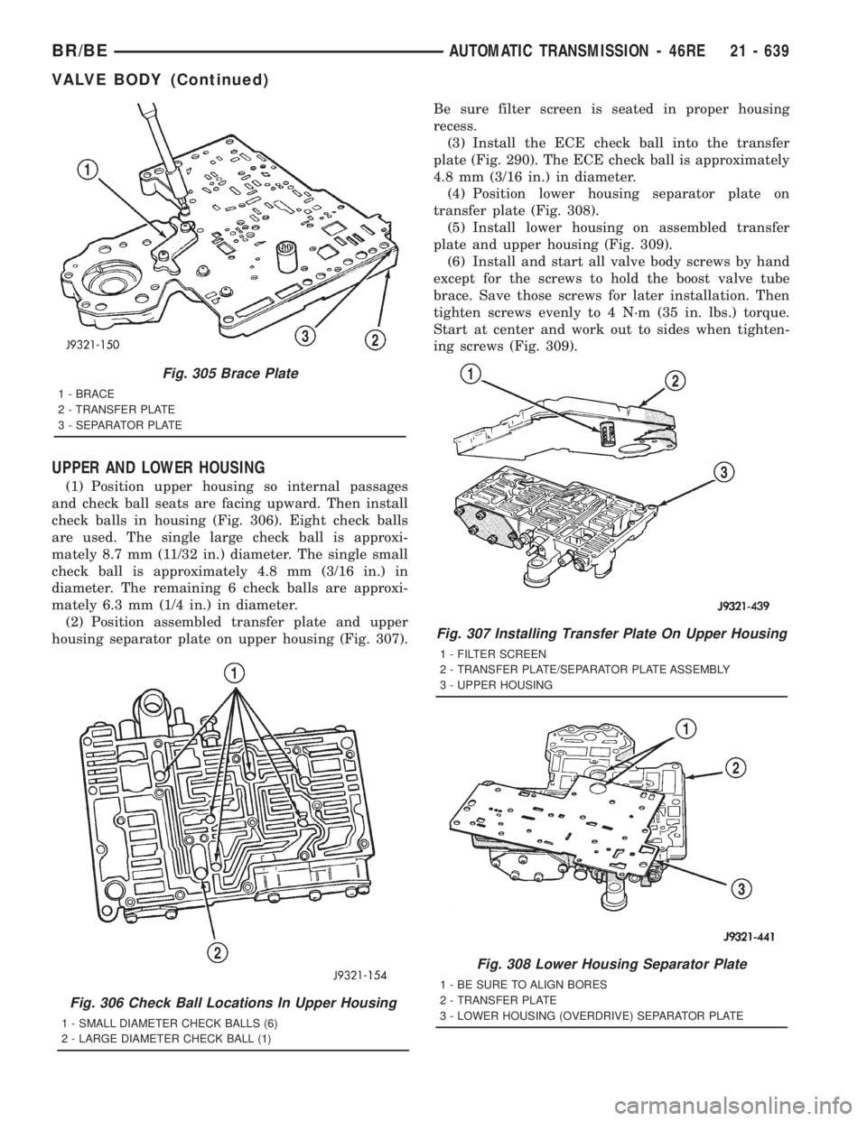 DODGE RAM 2001 Service Repair Manual UPPER AND LOWER HOUSING
(1) Position upper housing so internal passages
and check ball seats are facing upward. Then install
check balls in housing (Fig. 306). Eight check balls
are used. The single l DODGE RAM 2001 Service Repair Manual UPPER AND LOWER HOUSING
(1) Position upper housing so internal passages
and check ball seats are facing upward. Then install
check balls in housing (Fig. 306). Eight check balls
are used. The single l