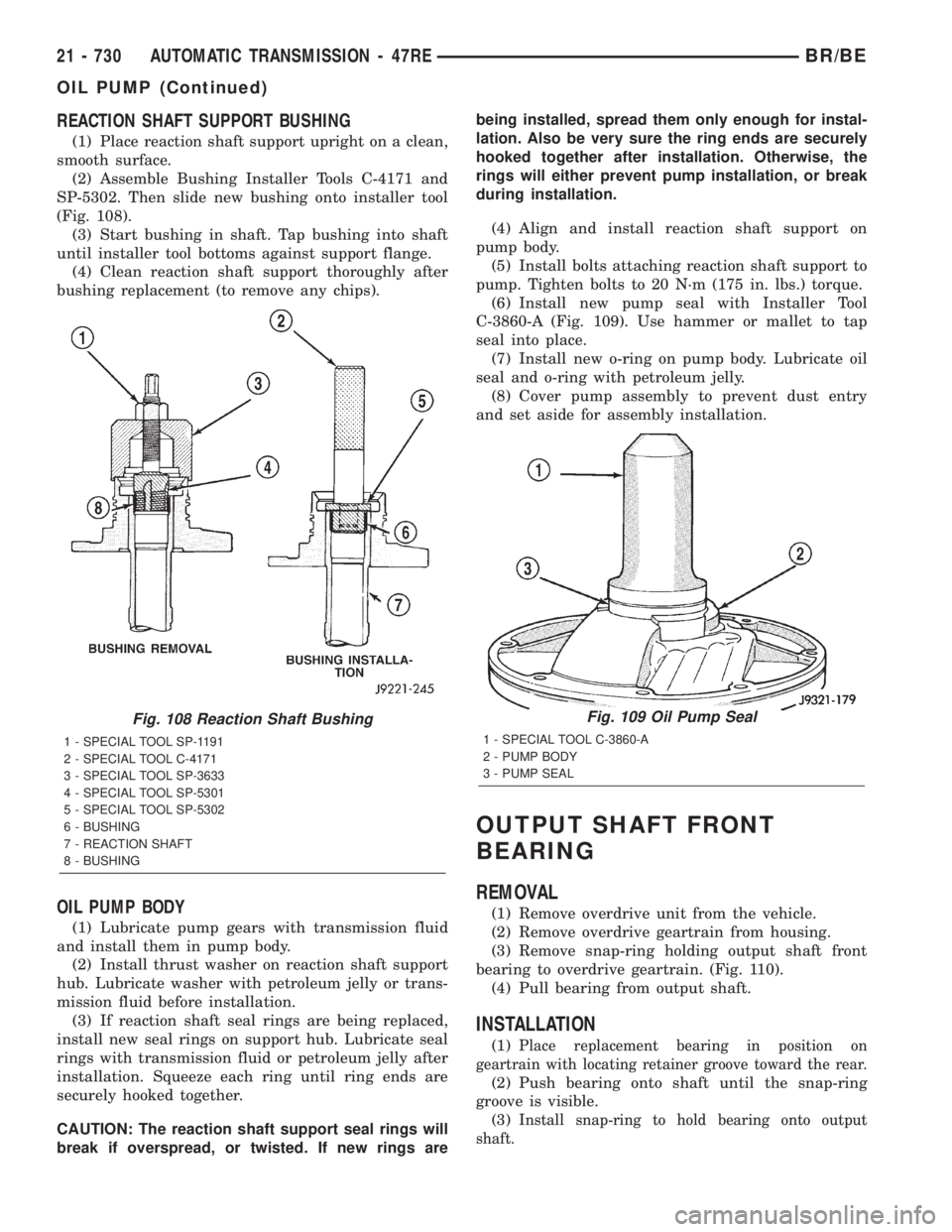 DODGE RAM 2001 Service Repair Manual REACTION SHAFT SUPPORT BUSHING
(1) Place reaction shaft support upright on a clean,
smooth surface.
(2) Assemble Bushing Installer Tools C-4171 and
SP-5302. Then slide new bushing onto installer tool
DODGE RAM 2001 Service Repair Manual REACTION SHAFT SUPPORT BUSHING
(1) Place reaction shaft support upright on a clean,
smooth surface.
(2) Assemble Bushing Installer Tools C-4171 and
SP-5302. Then slide new bushing onto installer tool