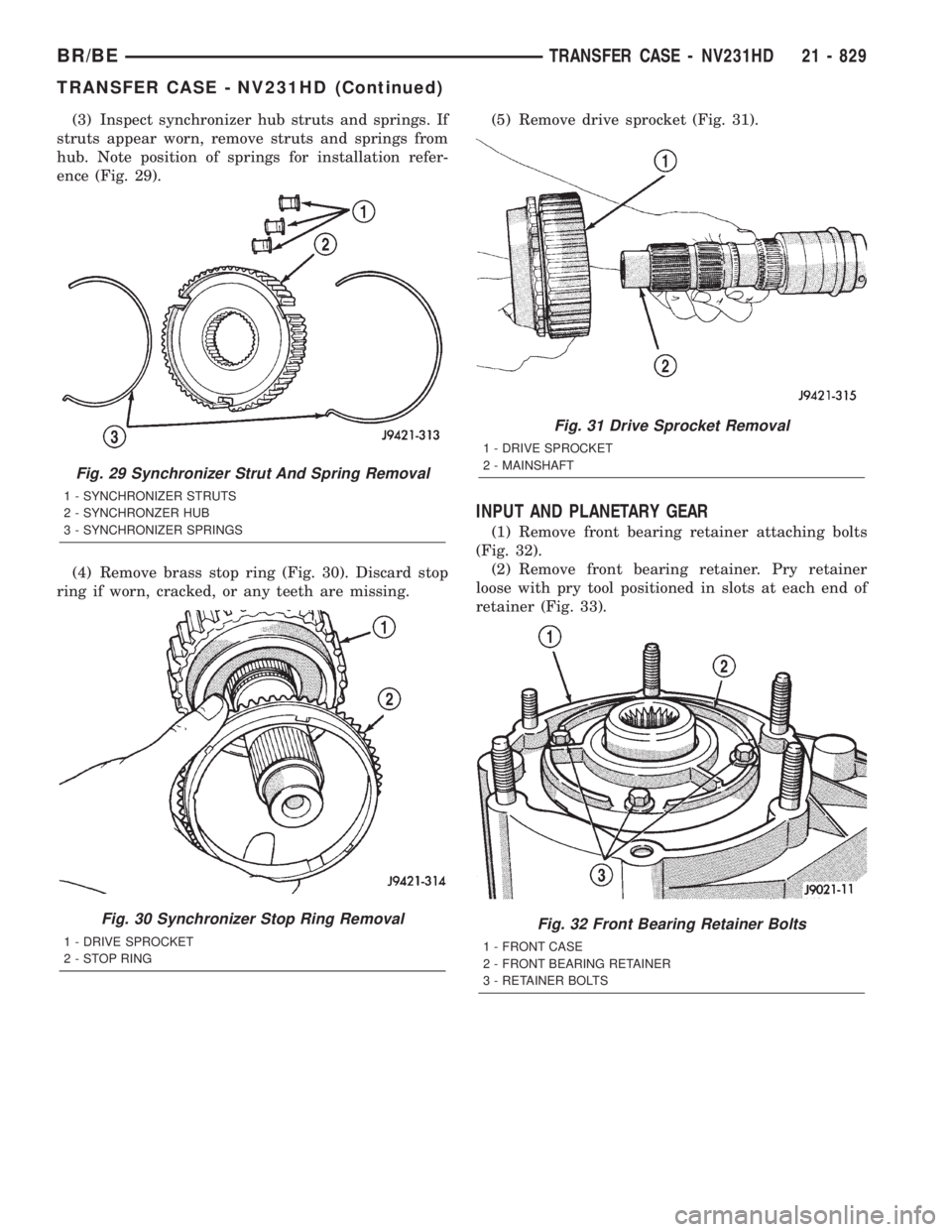 DODGE RAM 2001  Service Repair Manual (3) Inspect synchronizer hub struts and springs. If
struts appear worn, remove struts and springs from
hub. Note position of springs for installation refer-
ence (Fig. 29).
(4) Remove brass stop ring 