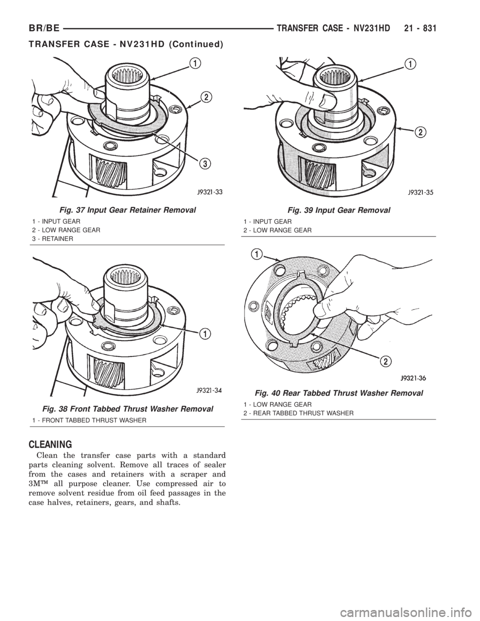 DODGE RAM 2001  Service Repair Manual CLEANING
Clean the transfer case parts with a standard
parts cleaning solvent. Remove all traces of sealer
from the cases and retainers with a scraper and
3MŸ all purpose cleaner. Use compressed air 
