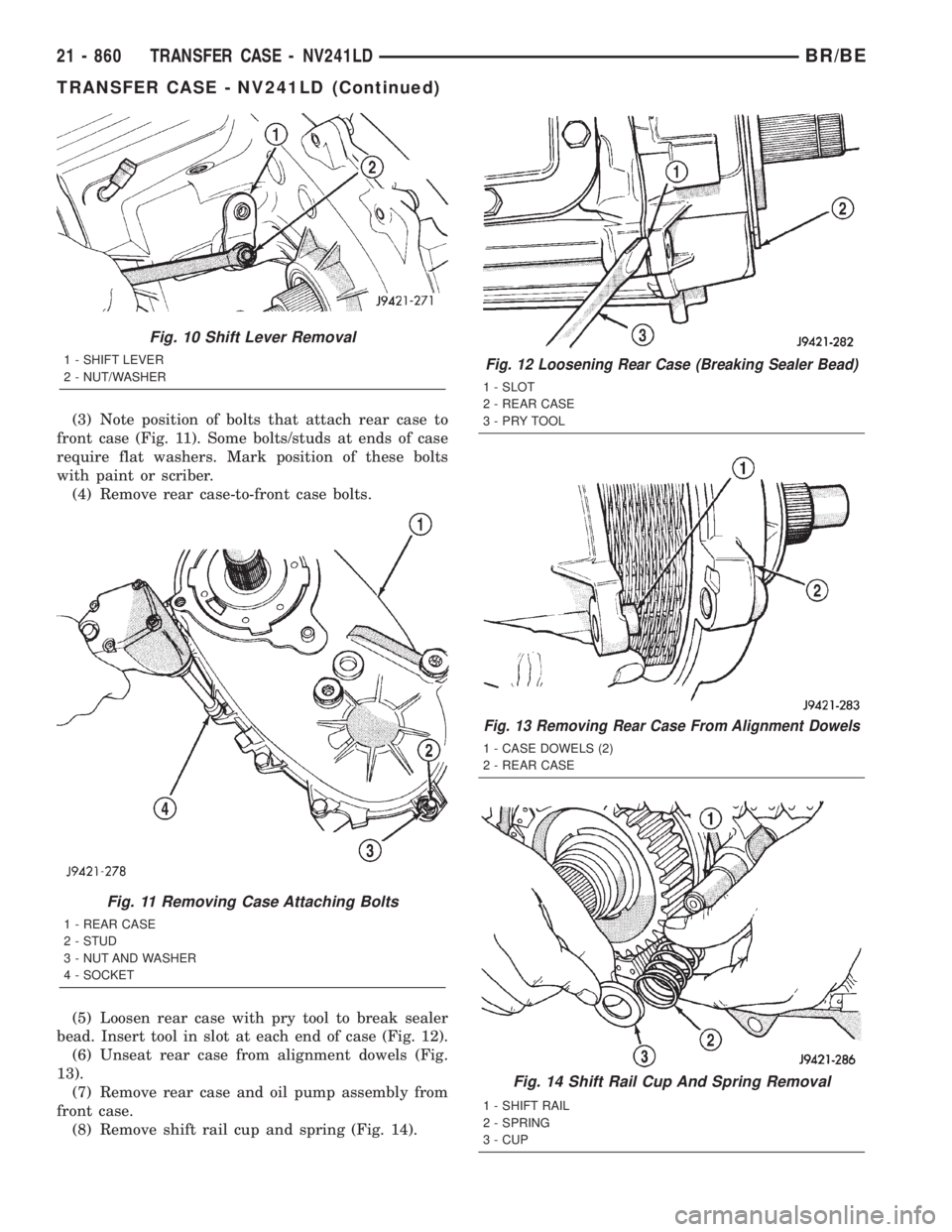 DODGE RAM 2001  Service Repair Manual (3) Note position of bolts that attach rear case to
front case (Fig. 11). Some bolts/studs at ends of case
require flat washers. Mark position of these bolts
with paint or scriber.
(4) Remove rear cas