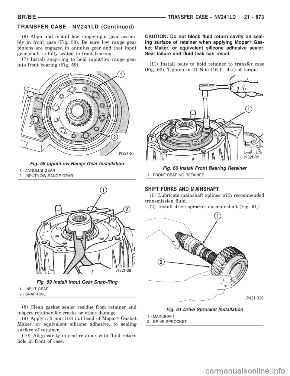 DODGE RAM 2001 Service Repair Manual (6) Align and install low range/input gear assem-
bly in front case (Fig. 58). Be sure low range gear
pinions are engaged in annulus gear and that input
gear shaft is fully seated in front bearing.
(7 DODGE RAM 2001 Service Repair Manual (6) Align and install low range/input gear assem-
bly in front case (Fig. 58). Be sure low range gear
pinions are engaged in annulus gear and that input
gear shaft is fully seated in front bearing.
(7