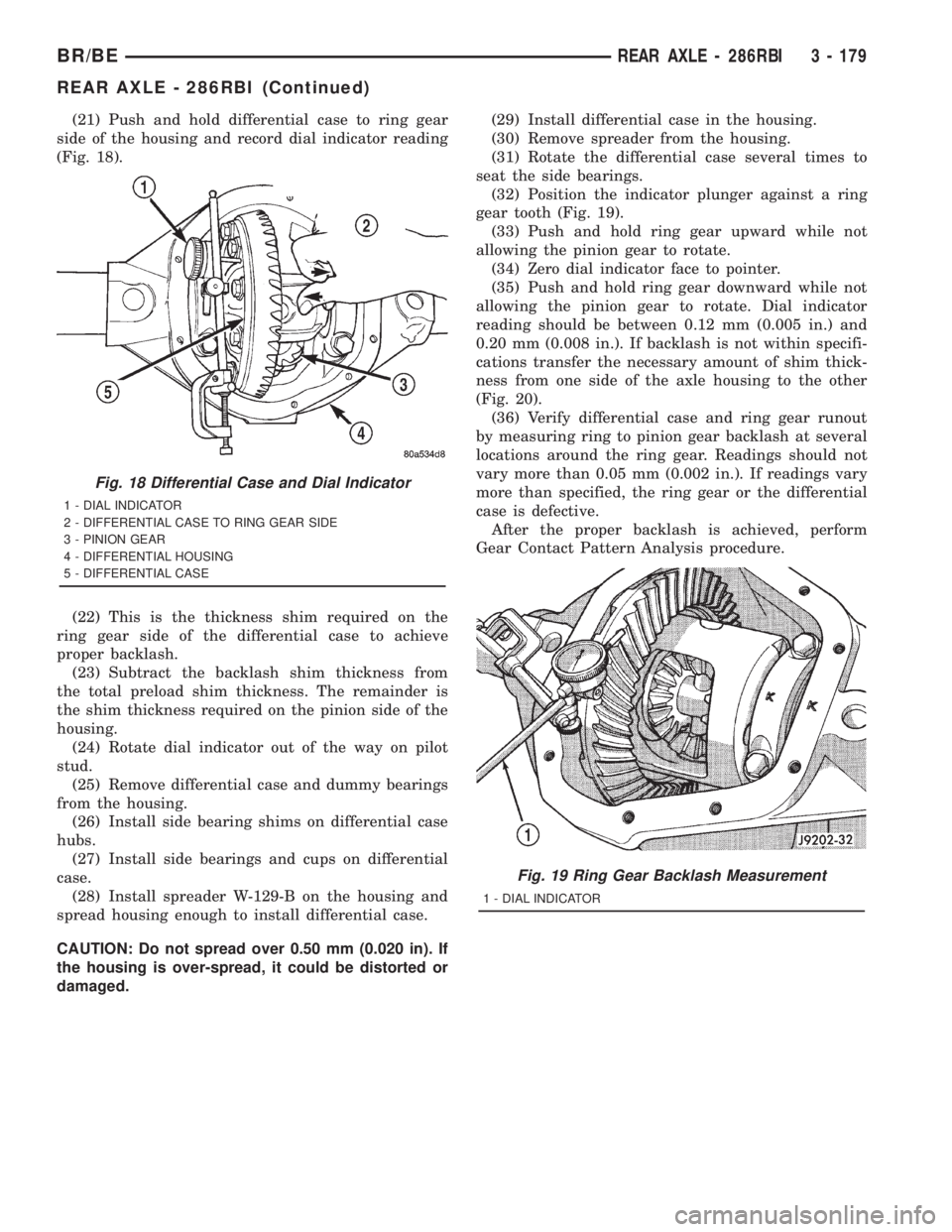 DODGE RAM 2001 Service Repair Manual (21) Push and hold differential case to ring gear
side of the housing and record dial indicator reading
(Fig. 18).
(22) This is the thickness shim required on the
ring gear side of the differential ca DODGE RAM 2001 Service Repair Manual (21) Push and hold differential case to ring gear
side of the housing and record dial indicator reading
(Fig. 18).
(22) This is the thickness shim required on the
ring gear side of the differential ca