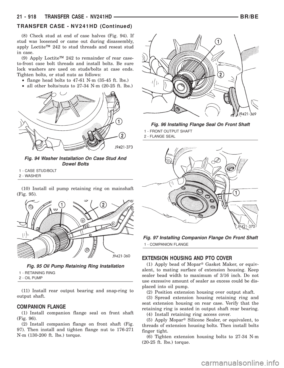DODGE RAM 2001 Service Repair Manual (8) Check stud at end of case halves (Fig. 94). If
stud was loosened or came out during disassembly,
apply LoctiteŸ 242 to stud threads and reseat stud
in case.
(9) Apply LoctiteŸ 242 to remainder o DODGE RAM 2001 Service Repair Manual (8) Check stud at end of case halves (Fig. 94). If
stud was loosened or came out during disassembly,
apply LoctiteŸ 242 to stud threads and reseat stud
in case.
(9) Apply LoctiteŸ 242 to remainder o