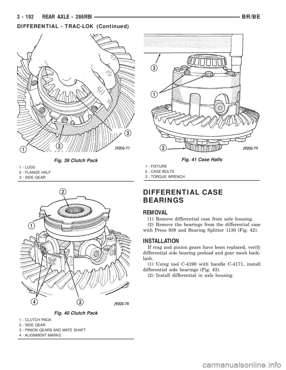 DODGE RAM 2001  Service Repair Manual DIFFERENTIAL CASE
BEARINGS
REMOVAL
(1) Remove differential case from axle housing.
(2) Remove the bearings from the differential case
with Press 938 and Bearing Splitter 1130 (Fig. 42).
INSTALLATION
I