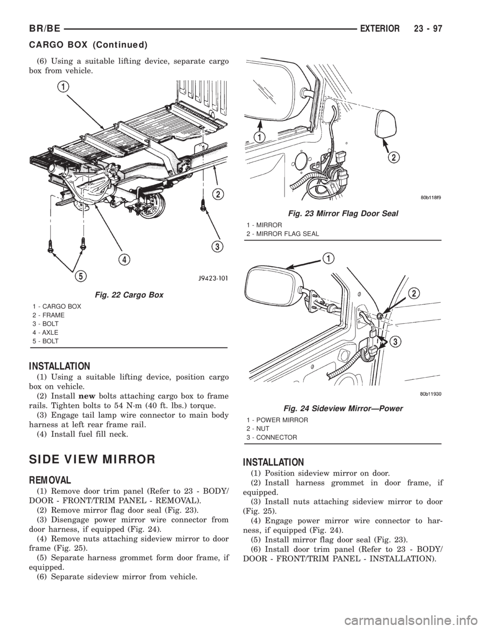 DODGE RAM 2001 Service Repair Manual (6) Using a suitable lifting device, separate cargo
box from vehicle.
INSTALLATION
(1) Using a suitable lifting device, position cargo
box on vehicle.
(2) Installnewbolts attaching cargo box to frame
DODGE RAM 2001 Service Repair Manual (6) Using a suitable lifting device, separate cargo
box from vehicle.
INSTALLATION
(1) Using a suitable lifting device, position cargo
box on vehicle.
(2) Installnewbolts attaching cargo box to frame