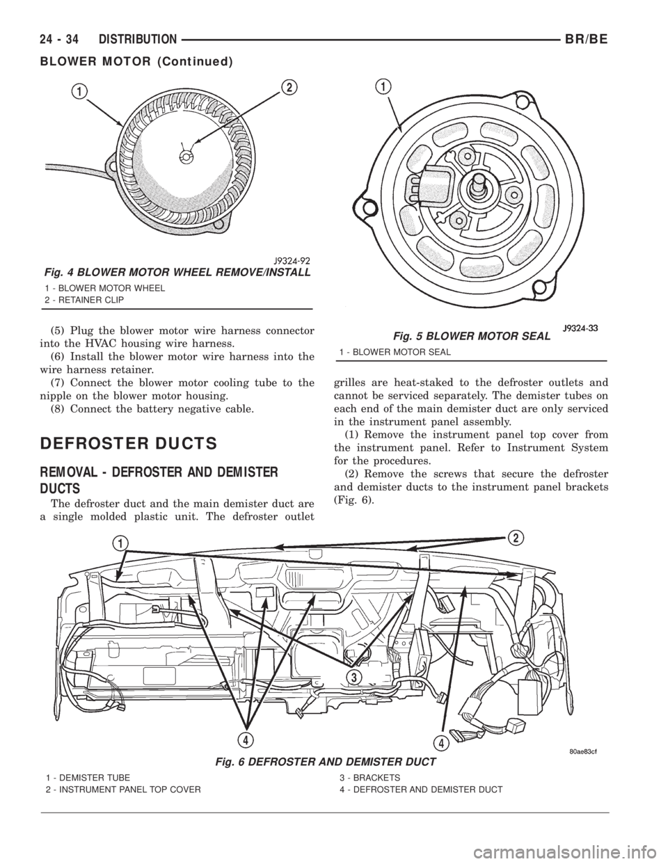DODGE RAM 2001  Service Repair Manual (5) Plug the blower motor wire harness connector
into the HVAC housing wire harness.
(6) Install the blower motor wire harness into the
wire harness retainer.
(7) Connect the blower motor cooling tube