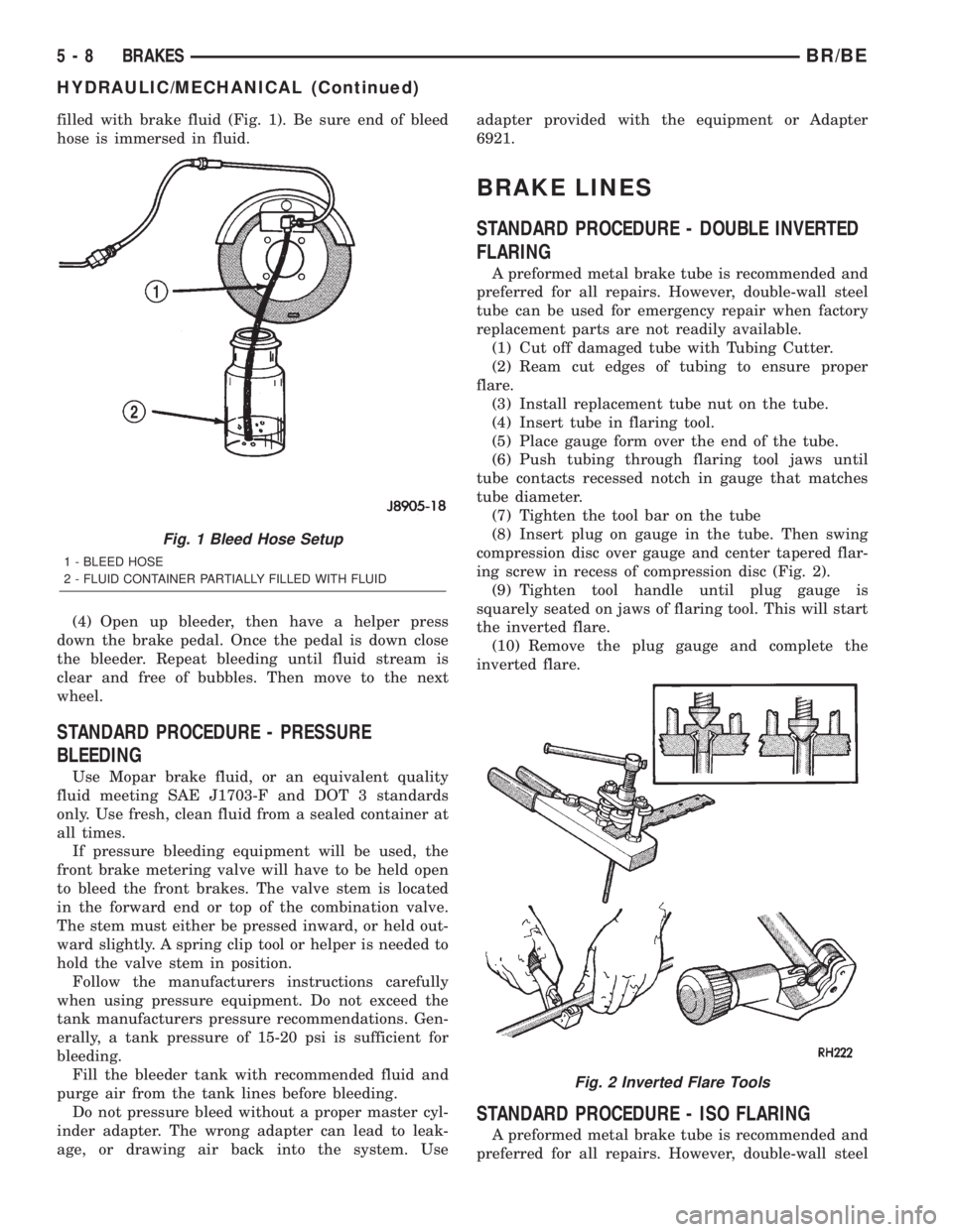 DODGE RAM 2001 Service Repair Manual filled with brake fluid (Fig. 1). Be sure end of bleed
hose is immersed in fluid.
(4) Open up bleeder, then have a helper press
down the brake pedal. Once the pedal is down close
the bleeder. Repeat b DODGE RAM 2001 Service Repair Manual filled with brake fluid (Fig. 1). Be sure end of bleed
hose is immersed in fluid.
(4) Open up bleeder, then have a helper press
down the brake pedal. Once the pedal is down close
the bleeder. Repeat b