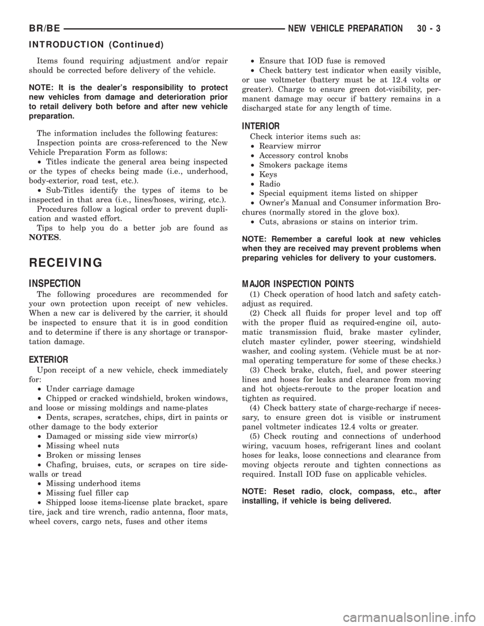 DODGE RAM 2001  Service Repair Manual Items found requiring adjustment and/or repair
should be corrected before delivery of the vehicle.
NOTE: It is the dealers responsibility to protect
new vehicles from damage and deterioration prior
t