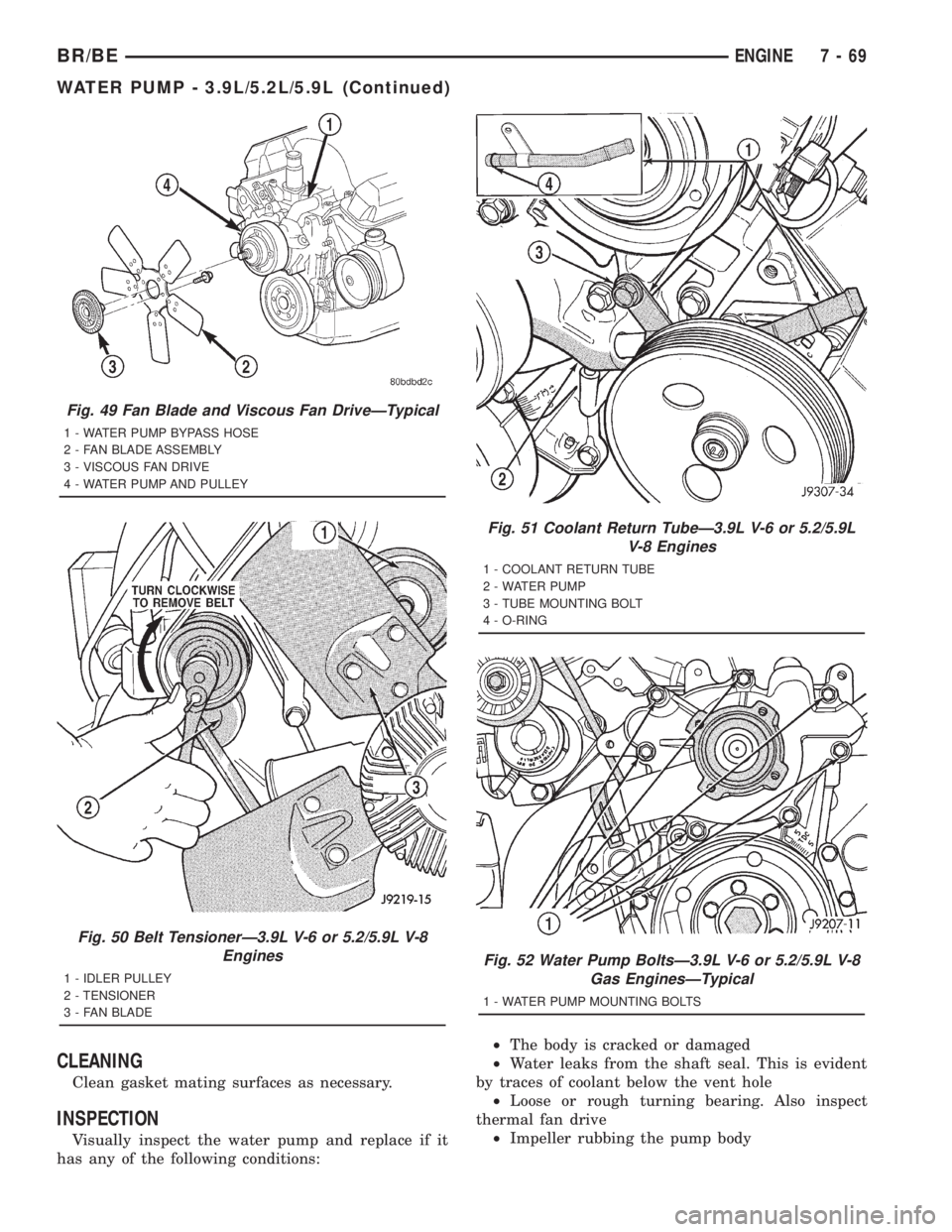 DODGE RAM 2001  Service Repair Manual CLEANING
Clean gasket mating surfaces as necessary.
INSPECTION
Visually inspect the water pump and replace if it
has any of the following conditions:²The body is cracked or damaged
²Water leaks from