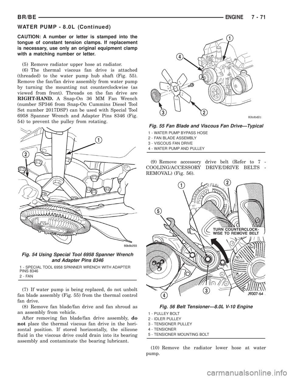 DODGE RAM 2001  Service Repair Manual CAUTION: A number or letter is stamped into the
tongue of constant tension clamps. If replacement
is necessary, use only an original equipment clamp
with a matching number or letter.
(5) Remove radiat