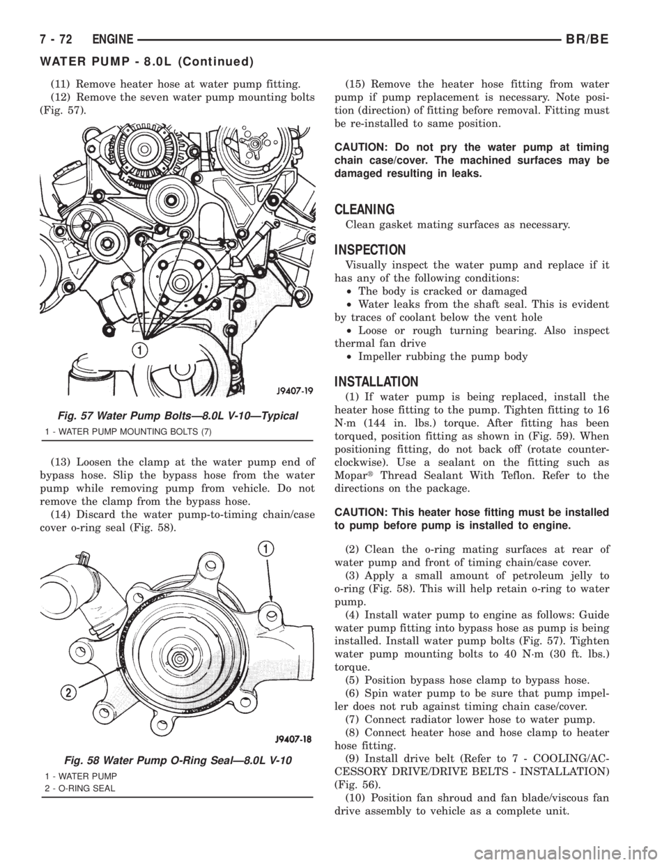 DODGE RAM 2001  Service Repair Manual (11) Remove heater hose at water pump fitting.
(12) Remove the seven water pump mounting bolts
(Fig. 57).
(13) Loosen the clamp at the water pump end of
bypass hose. Slip the bypass hose from the wate