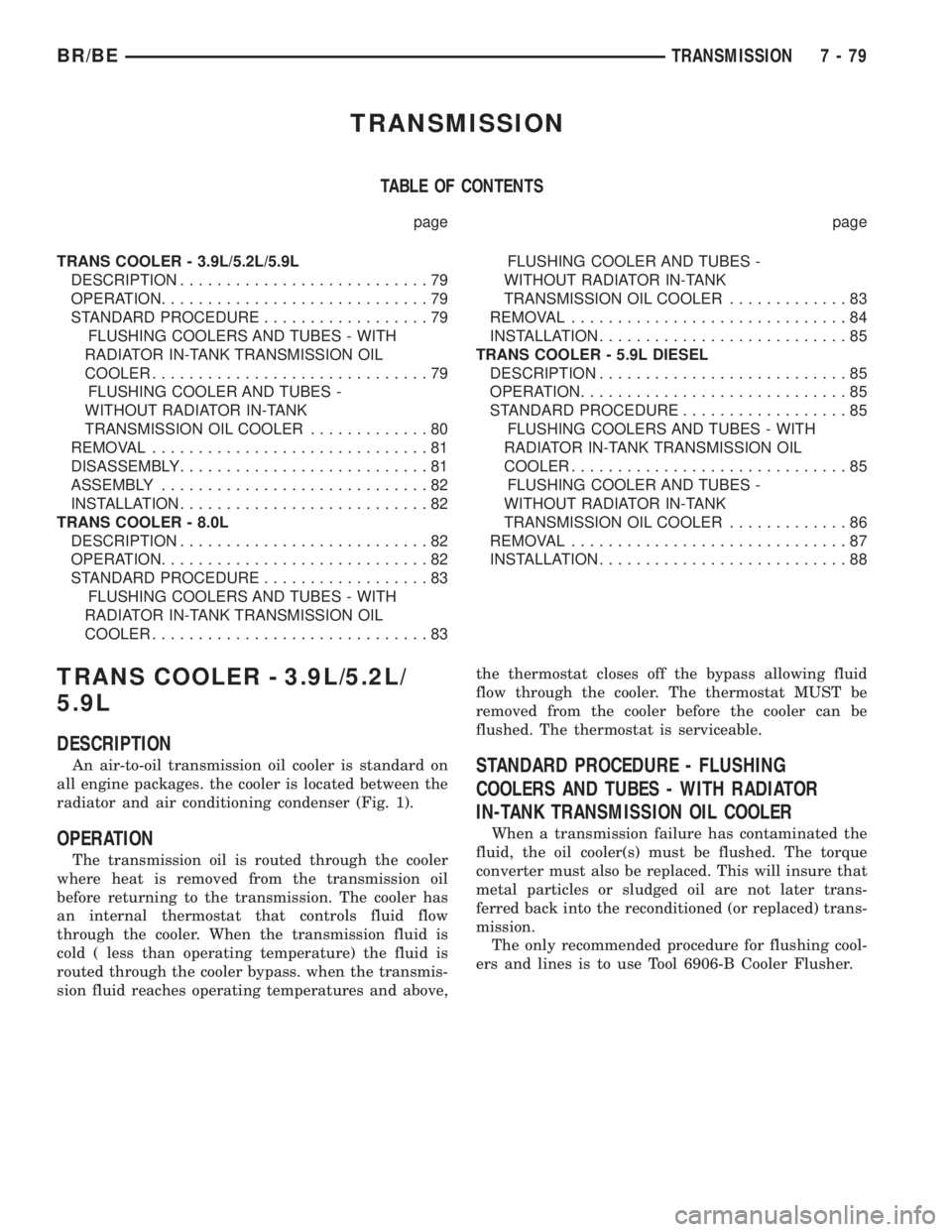 DODGE RAM 2001  Service Repair Manual TRANSMISSION
TABLE OF CONTENTS
page page
TRANS COOLER - 3.9L/5.2L/5.9L
DESCRIPTION...........................79
OPERATION.............................79
STANDARD PROCEDURE..................79
FLUSHING