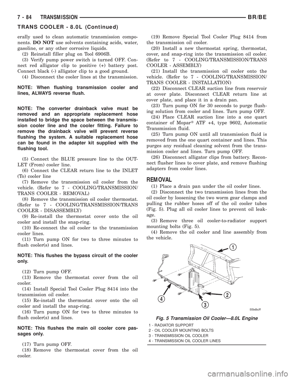 DODGE RAM 2001  Service Repair Manual erally used to clean automatic transmission compo-
nents.DO NOTuse solvents containing acids, water,
gasoline, or any other corrosive liquids.
(2) Reinstall filler plug on Tool 6906B.
(3) Verify pump 