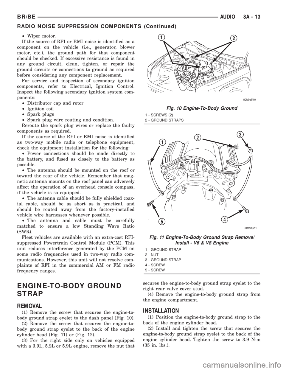 DODGE RAM 2001  Service Repair Manual ²Wiper motor.
If the source of RFI or EMI noise is identified as a
component on the vehicle (i.e., generator, blower
motor, etc.), the ground path for that component
should be checked. If excessive r