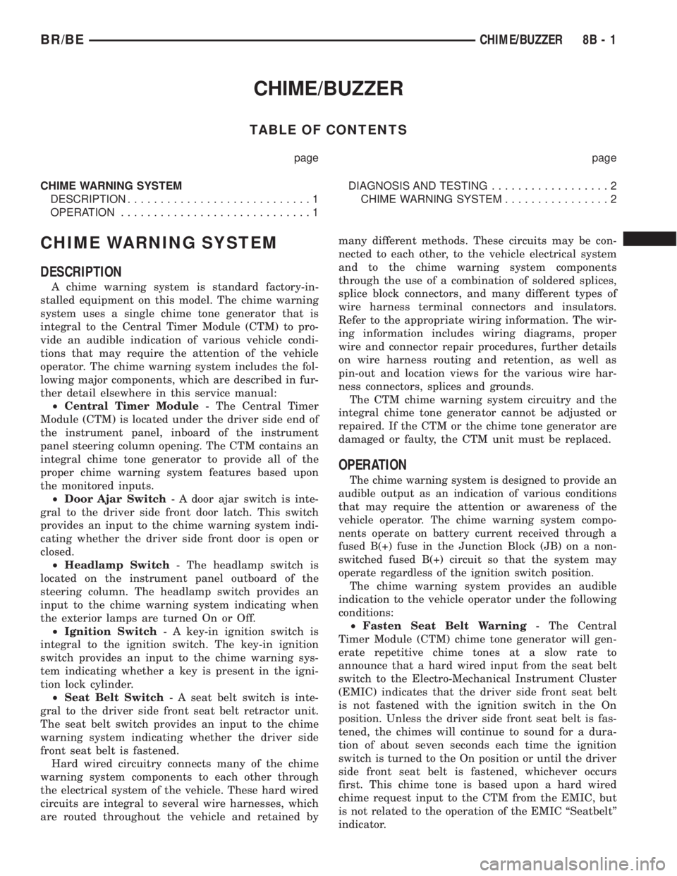 DODGE RAM 2001  Service Repair Manual CHIME/BUZZER
TABLE OF CONTENTS
page page
CHIME WARNING SYSTEM
DESCRIPTION............................1
OPERATION.............................1DIAGNOSIS AND TESTING..................2
CHIME WARNING SYS