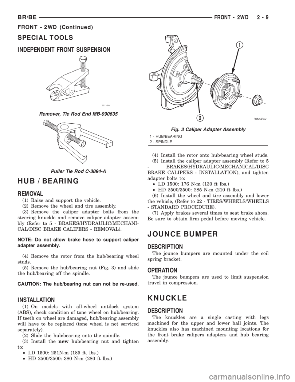 DODGE RAM 2001  Service Repair Manual SPECIAL TOOLS
INDEPENDENT FRONT SUSPENSION
HUB / BEARING
REMOVAL
(1) Raise and support the vehicle.
(2) Remove the wheel and tire assembly.
(3) Remove the caliper adapter bolts from the
steering knuck