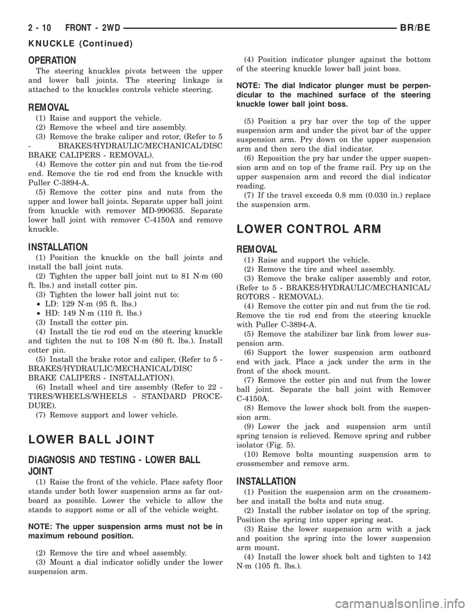 DODGE RAM 2001 Service Repair Manual OPERATION
The steering knuckles pivots between the upper
and lower ball joints. The steering linkage is
attached to the knuckles controls vehicle steering.
REMOVAL
(1) Raise and support the vehicle.
( DODGE RAM 2001 Service Repair Manual OPERATION
The steering knuckles pivots between the upper
and lower ball joints. The steering linkage is
attached to the knuckles controls vehicle steering.
REMOVAL
(1) Raise and support the vehicle.
(