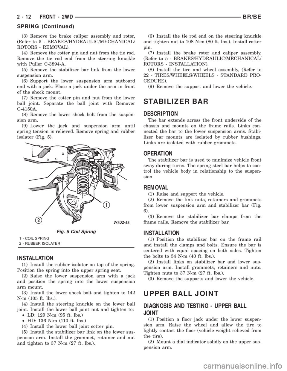 DODGE RAM 2001 Service Repair Manual (3) Remove the brake caliper assembly and rotor,
(Refer to 5 - BRAKES/HYDRAULIC/MECHANICAL/
ROTORS - REMOVAL).
(4) Remove the cotter pin and nut from the tie rod.
Remove the tie rod end from the steer DODGE RAM 2001 Service Repair Manual (3) Remove the brake caliper assembly and rotor,
(Refer to 5 - BRAKES/HYDRAULIC/MECHANICAL/
ROTORS - REMOVAL).
(4) Remove the cotter pin and nut from the tie rod.
Remove the tie rod end from the steer