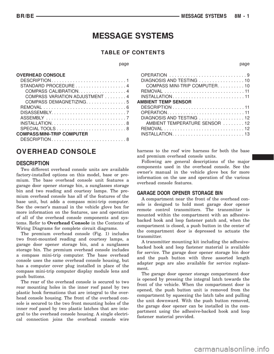 DODGE RAM 2001  Service Repair Manual MESSAGE SYSTEMS
TABLE OF CONTENTS
page page
OVERHEAD CONSOLE
DESCRIPTION............................1
STANDARD PROCEDURE...................4
COMPASS CALIBRATION..................4
COMPASS VARIATION AD