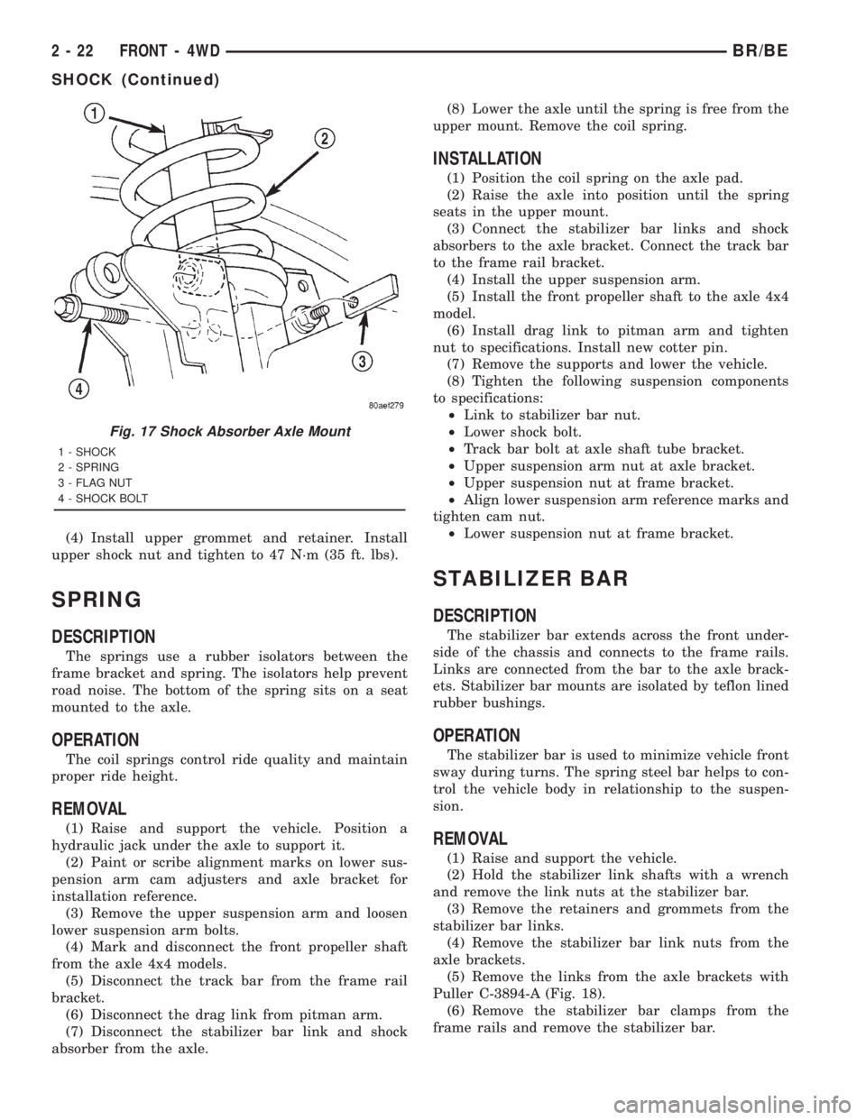 DODGE RAM 2001 Service Repair Manual (4) Install upper grommet and retainer. Install
upper shock nut and tighten to 47 N´m (35 ft. lbs).
SPRING
DESCRIPTION
The springs use a rubber isolators between the
frame bracket and spring. The iso DODGE RAM 2001 Service Repair Manual (4) Install upper grommet and retainer. Install
upper shock nut and tighten to 47 N´m (35 ft. lbs).
SPRING
DESCRIPTION
The springs use a rubber isolators between the
frame bracket and spring. The iso