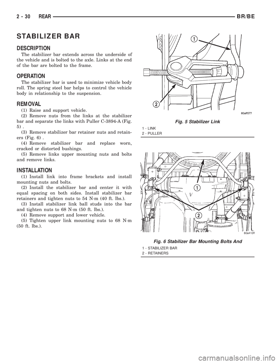 DODGE RAM 2001 Service Repair Manual STABILIZER BAR
DESCRIPTION
The stabilizer bar extends across the underside of
the vehicle and is bolted to the axle. Links at the end
of the bar are bolted to the frame.
OPERATION
The stabilizer bar i DODGE RAM 2001 Service Repair Manual STABILIZER BAR
DESCRIPTION
The stabilizer bar extends across the underside of
the vehicle and is bolted to the axle. Links at the end
of the bar are bolted to the frame.
OPERATION
The stabilizer bar i