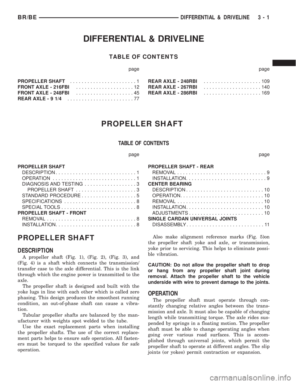 DODGE RAM 2001 Service Repair Manual DIFFERENTIAL & DRIVELINE
TABLE OF CONTENTS
page page
PROPELLER SHAFT.......................1
FRONT AXLE - 216FBI....................12
FRONT AXLE - 248FBI....................45
REAR AXLE-91/4......... DODGE RAM 2001 Service Repair Manual DIFFERENTIAL & DRIVELINE
TABLE OF CONTENTS
page page
PROPELLER SHAFT.......................1
FRONT AXLE - 216FBI....................12
FRONT AXLE - 248FBI....................45
REAR AXLE-91/4.........