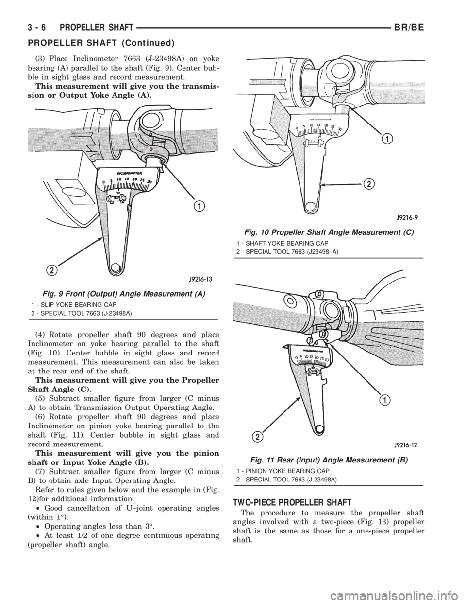 DODGE RAM 2001 Service Repair Manual (3) Place Inclinometer 7663 (J-23498A) on yoke
bearing (A) parallel to the shaft (Fig. 9). Center bub-
ble in sight glass and record measurement.
This measurement will give you the transmis-
sion or O DODGE RAM 2001 Service Repair Manual (3) Place Inclinometer 7663 (J-23498A) on yoke
bearing (A) parallel to the shaft (Fig. 9). Center bub-
ble in sight glass and record measurement.
This measurement will give you the transmis-
sion or O