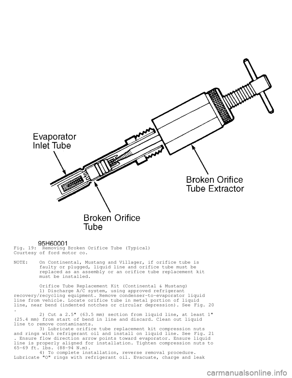 DODGE RAM 1999 Service Repair Manual Fig. 19: Removing Broken Orifice Tube (Typical)
Courtesy of ford motor co.
NOTE: On Continental, Mustang and Villager, if orifice tube is
faulty or plugged, liquid line and orifice tube m DODGE RAM 1999 Service Repair Manual Fig. 19: Removing Broken Orifice Tube (Typical)
Courtesy of ford motor co.
NOTE: On Continental, Mustang and Villager, if orifice tube is
faulty or plugged, liquid line and orifice tube m