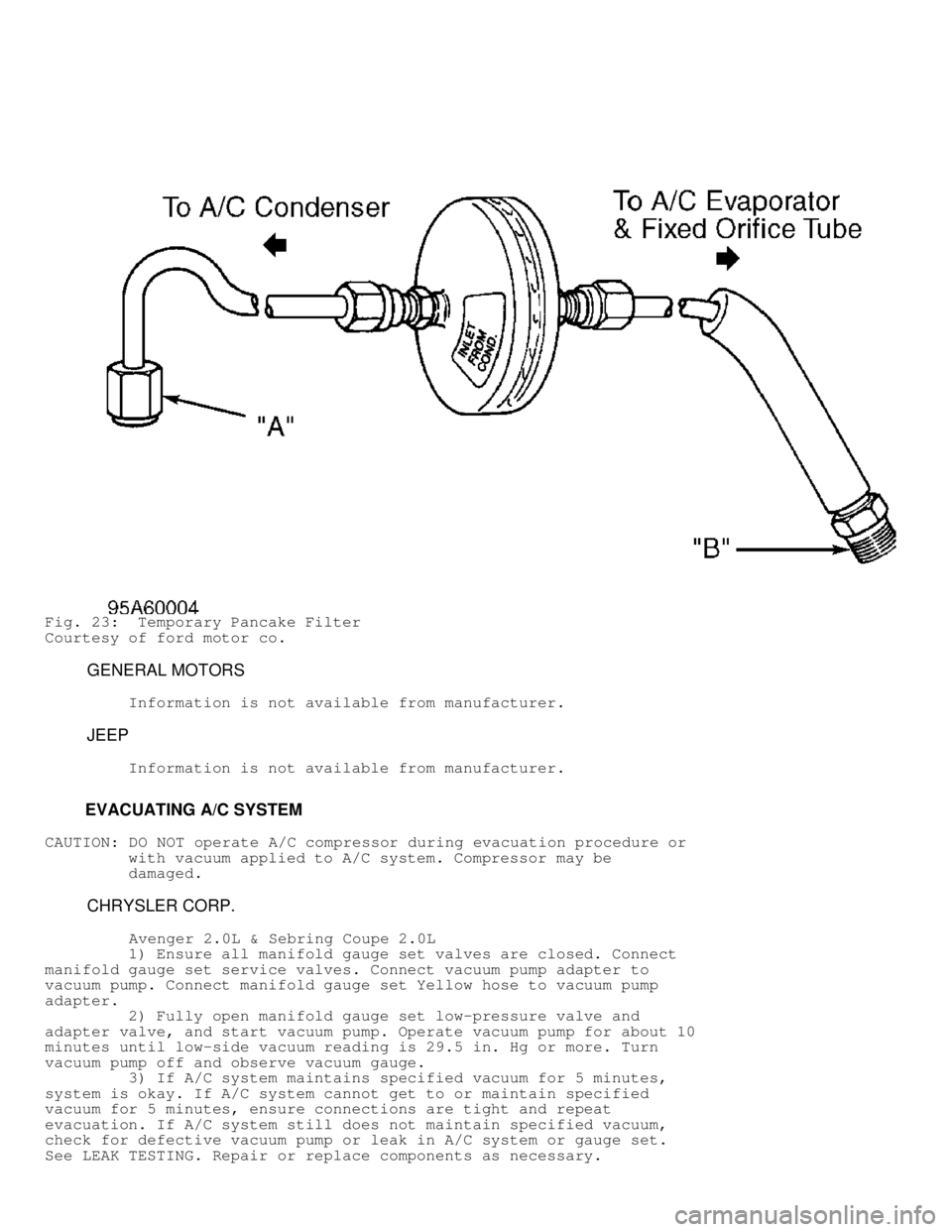 DODGE RAM 1999 Service Repair Manual Fig. 23: Temporary Pancake Filter
Courtesy of ford motor co.
GENERAL MOTORS
Information is not available from manufacturer.
JEEP
Information is not available from DODGE RAM 1999 Service Repair Manual Fig. 23: Temporary Pancake Filter
Courtesy of ford motor co.
GENERAL MOTORS
Information is not available from manufacturer.
JEEP
Information is not available from