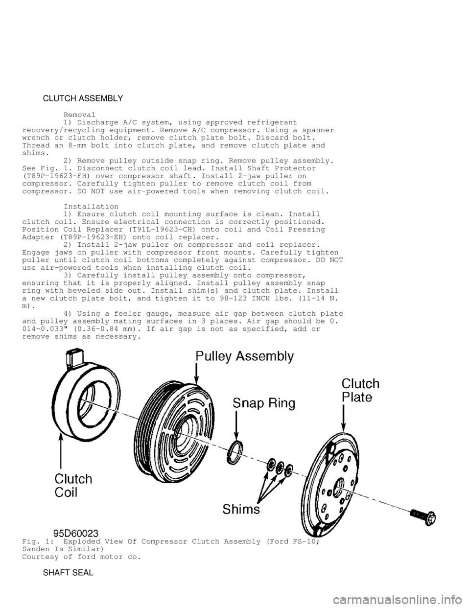 DODGE RAM 1999  Service Repair Manual          CLUTCH ASSEMBLY
          Removal
         1) Discharge A/C system, using approved refrigerant
recovery/recycling equipment. Remove A/C compressor. Using a spanner
wrench or clutch holder, re