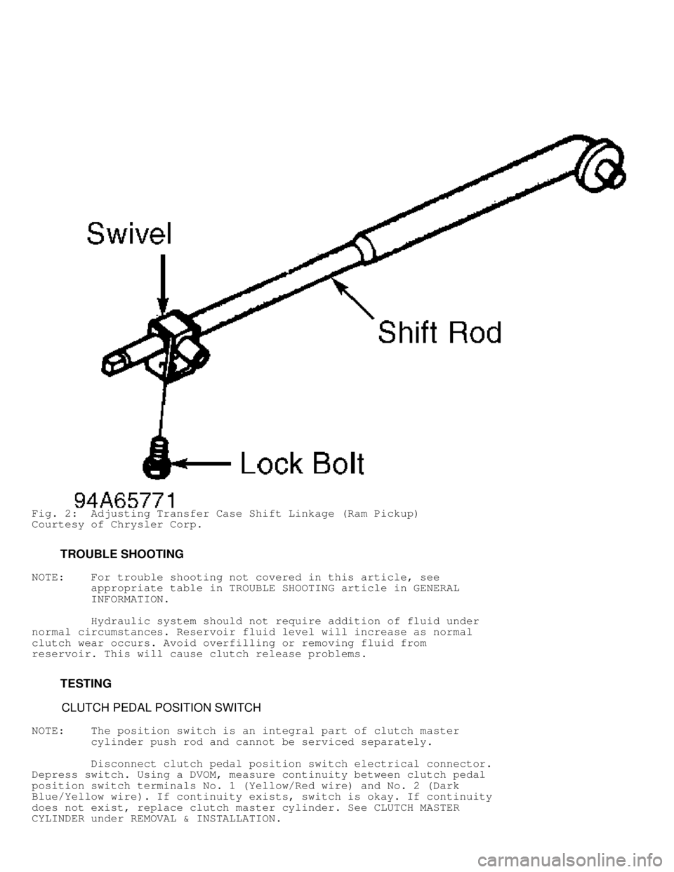 DODGE RAM 1999 Service Repair Manual Fig. 2: Adjusting Transfer Case Shift Linkage (Ram Pickup)
Courtesy of Chrysler Corp.
TROUBLE SHOOTING
NOTE: For trouble shooting not covered in this article, see
appropriate tab DODGE RAM 1999 Service Repair Manual Fig. 2: Adjusting Transfer Case Shift Linkage (Ram Pickup)
Courtesy of Chrysler Corp.
TROUBLE SHOOTING
NOTE: For trouble shooting not covered in this article, see
appropriate tab