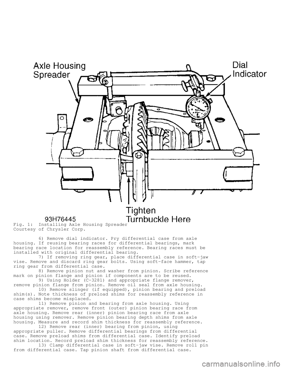 DODGE RAM 1999 Service Repair Manual Fig. 1: Installing Axle Housing Spreader
Courtesy of Chrysler Corp.
6) Remove dial indicator. Pry differential case from axle
housing. If reusing bearing races for differential bearings, mar DODGE RAM 1999 Service Repair Manual Fig. 1: Installing Axle Housing Spreader
Courtesy of Chrysler Corp.
6) Remove dial indicator. Pry differential case from axle
housing. If reusing bearing races for differential bearings, mar