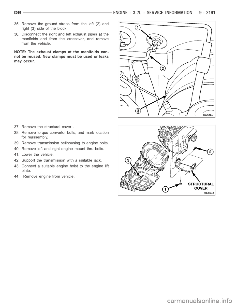 DODGE RAM SRT-10 2006  Service Repair Manual 35. Remove the ground straps from the left (2) and
right (3) side of the block.
36. Disconnect the right and left exhaust pipes at the
manifolds and from the crossover, and remove
from the vehicle.
NO
