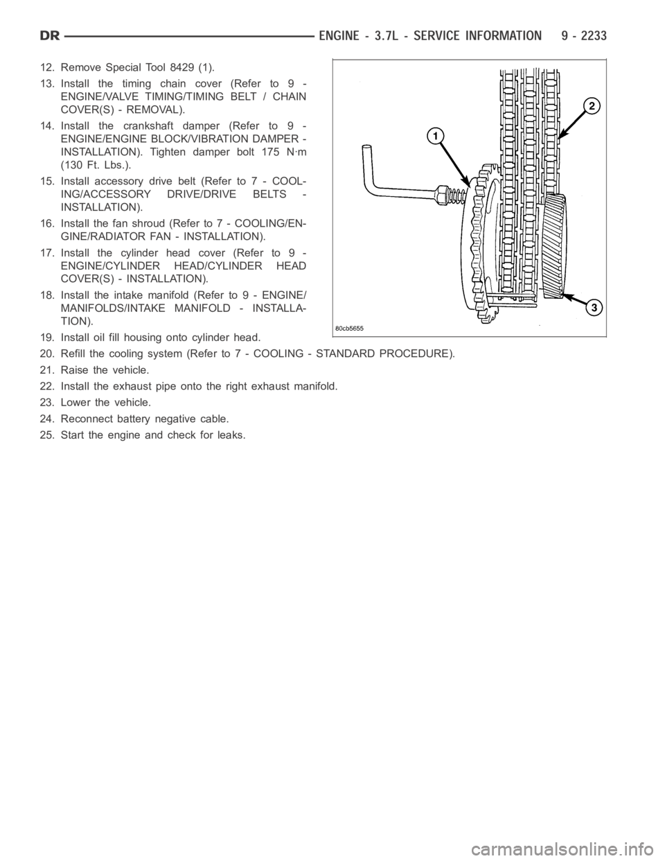 DODGE RAM SRT-10 2006 Service Repair Manual 12. Remove Special Tool 8429 (1).
13. Install the timing chain cover (Refer to 9 -
ENGINE/VALVE TIMING/TIMING BELT / CHAIN
COVER(S) - REMOVAL).
14. Install the crankshaft damper (Refer to 9 -
ENGINE/E DODGE RAM SRT-10 2006 Service Repair Manual 12. Remove Special Tool 8429 (1).
13. Install the timing chain cover (Refer to 9 -
ENGINE/VALVE TIMING/TIMING BELT / CHAIN
COVER(S) - REMOVAL).
14. Install the crankshaft damper (Refer to 9 -
ENGINE/E