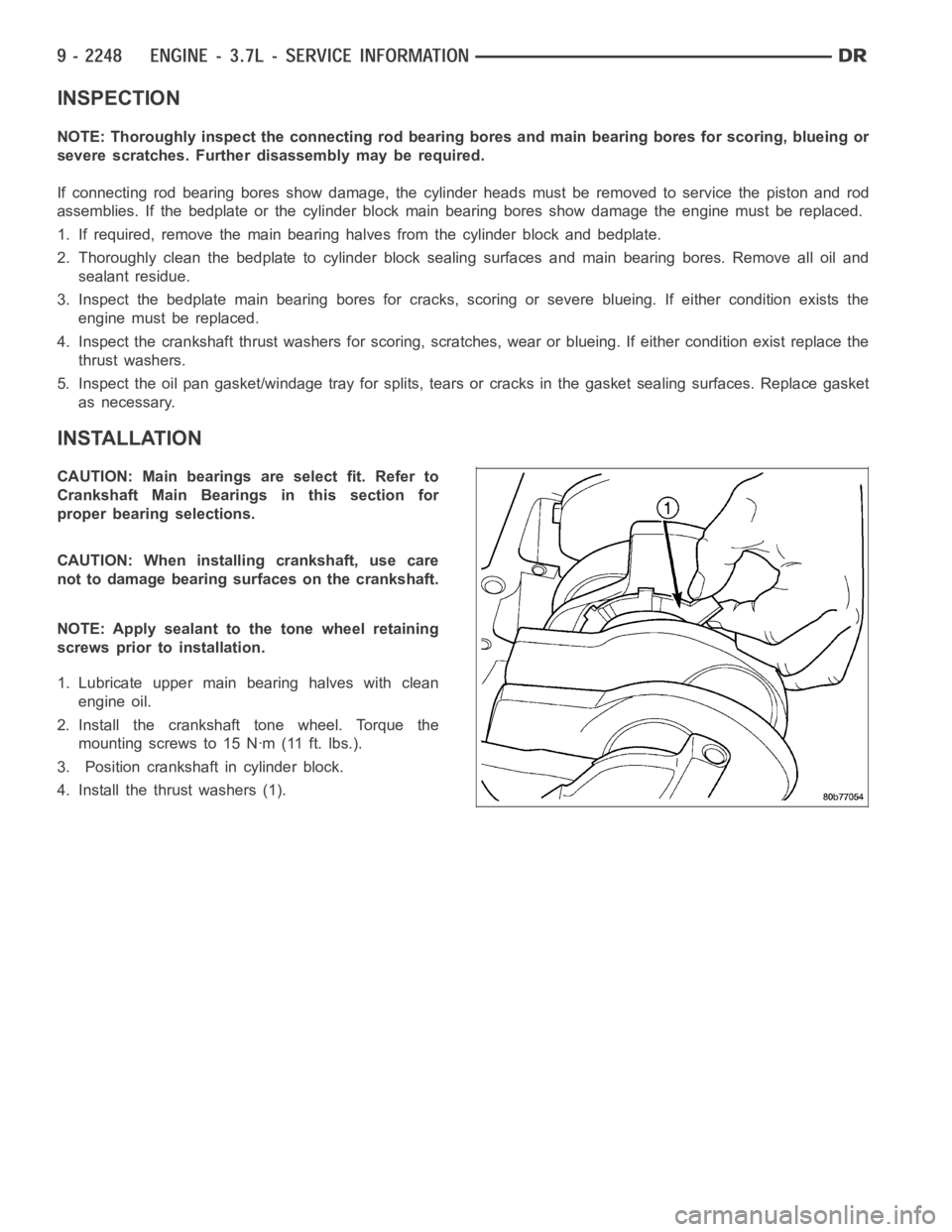 DODGE RAM SRT-10 2006 Service Repair Manual INSPECTION
NOTE: Thoroughly inspect the connecting rod bearing bores and main bearing bores for scoring, blueing or
severe scratches. Further disassembly may be required.
If connecting rod bearing bor DODGE RAM SRT-10 2006 Service Repair Manual INSPECTION
NOTE: Thoroughly inspect the connecting rod bearing bores and main bearing bores for scoring, blueing or
severe scratches. Further disassembly may be required.
If connecting rod bearing bor