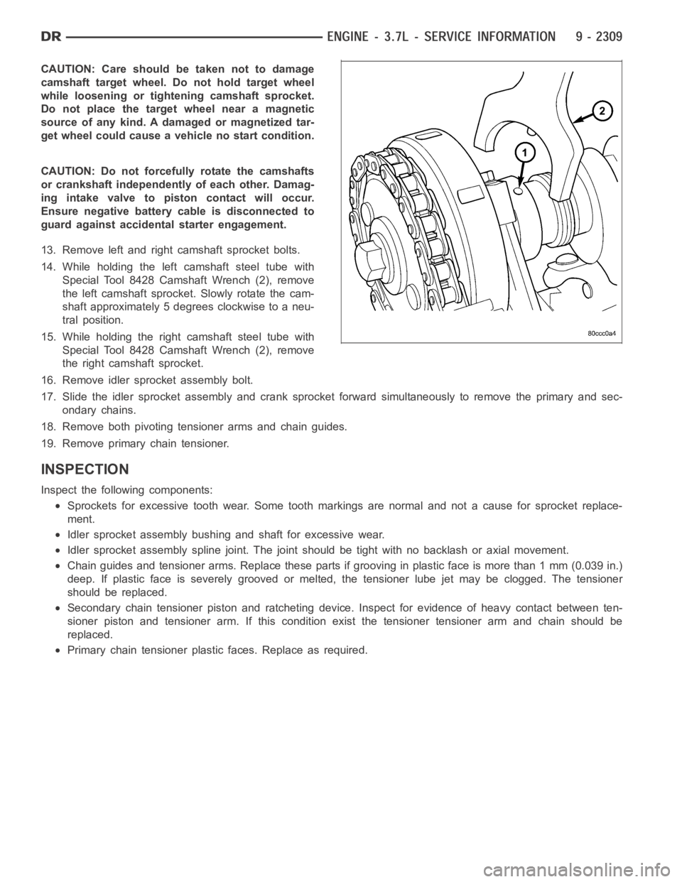 DODGE RAM SRT-10 2006  Service Repair Manual CAUTION: Care should be taken not to damage
camshaft target wheel. Do not hold target wheel
while loosening or tightening camshaft sprocket.
Do not place the target wheel near a magnetic
source of any
