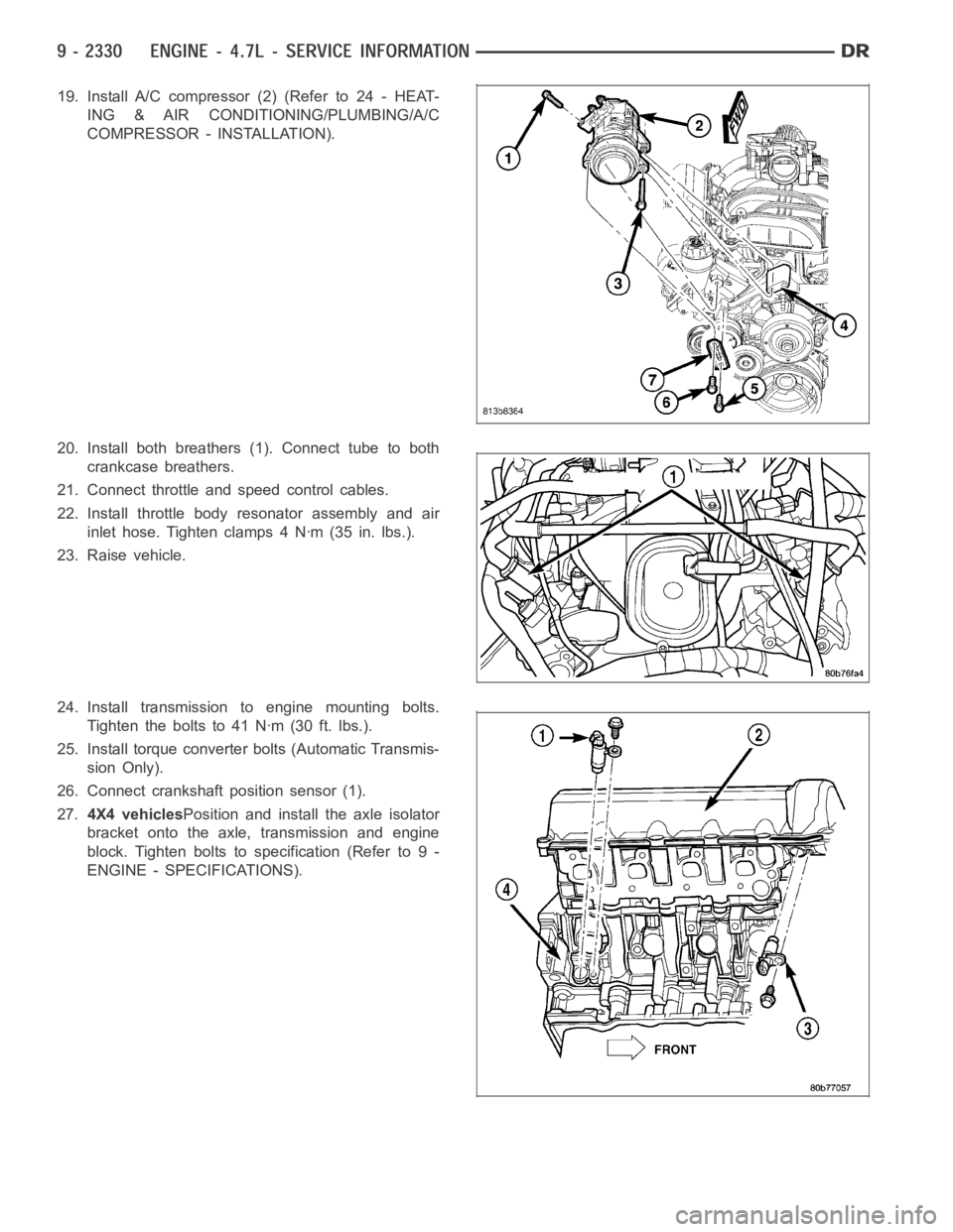 DODGE RAM SRT-10 2006  Service Repair Manual 19. Install A/C compressor (2) (Refer to 24 - HEAT-
ING & AIR CONDITIONING/PLUMBING/A/C
COMPRESSOR - INSTALLATION).
20. Install both breathers (1). Connect tube to both
crankcase breathers.
21. Connec