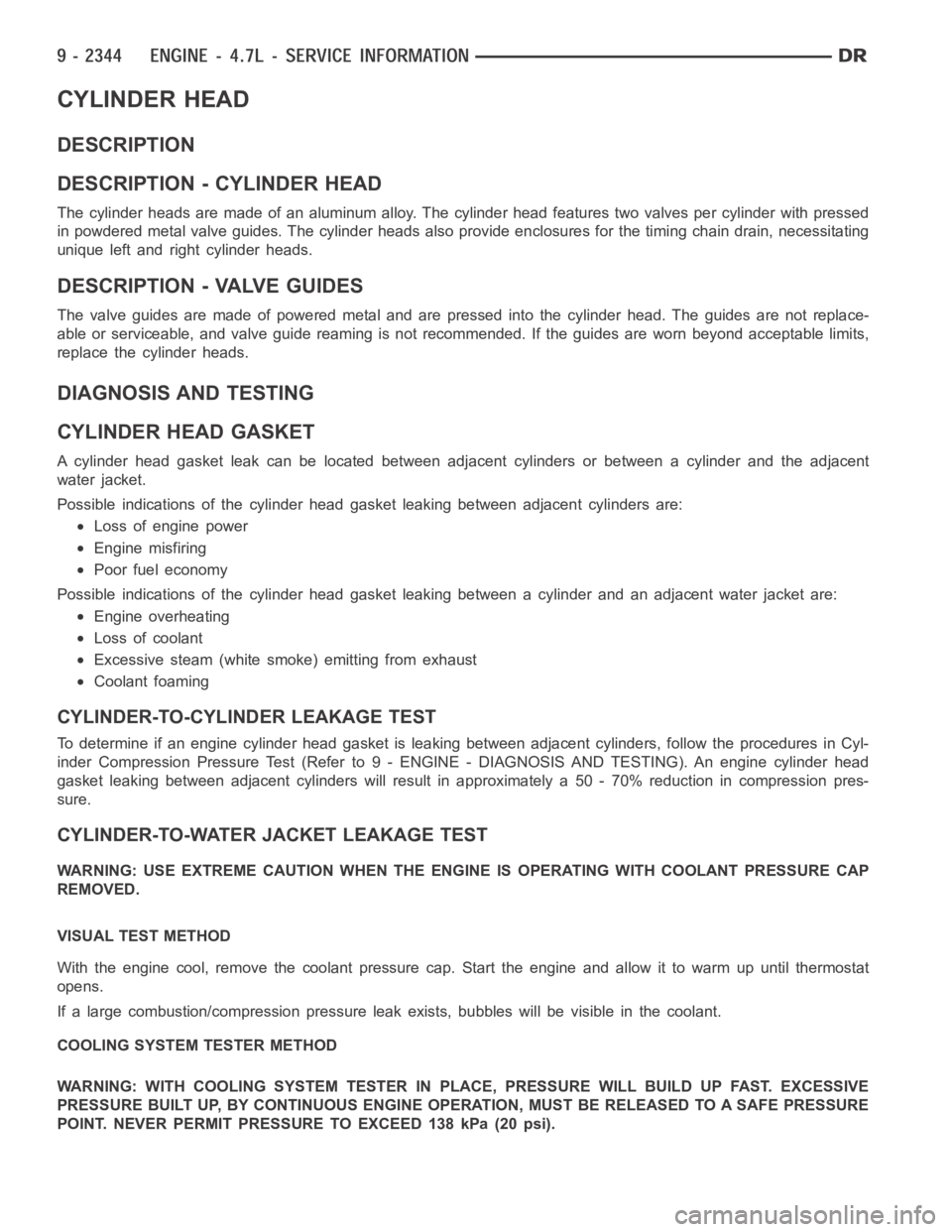 DODGE RAM SRT-10 2006  Service Repair Manual CYLINDER HEAD
DESCRIPTION
DESCRIPTION - CYLINDER HEAD
The cylinder heads are made of an aluminum alloy. The cylinder head features two valves per cylinder with pressed
in powdered metal valve guides. 