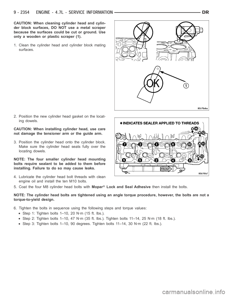 DODGE RAM SRT-10 2006 Service Repair Manual CAUTION: When cleaning cylinder head and cylin-
der block surfaces, DO NOT use a metal scraper
because the surfaces could be cut or ground. Use
only a wooden or plastic scraper (1).
1. Clean the cylin DODGE RAM SRT-10 2006 Service Repair Manual CAUTION: When cleaning cylinder head and cylin-
der block surfaces, DO NOT use a metal scraper
because the surfaces could be cut or ground. Use
only a wooden or plastic scraper (1).
1. Clean the cylin